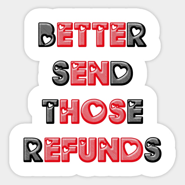 Better Send Those Refunds Sticker by WoodShop93